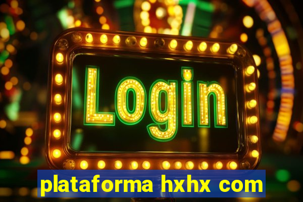 plataforma hxhx com